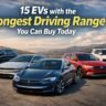 15 EVs with the Longest Driving Range You Can Buy Today