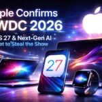 Apple WWDC 2026 Confirms: iOS 27 and Next-Gen AI Set to Steal the Show