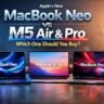 Apple’s New MacBook Neo vs M5 Air and Pro: Which One Should You Buy?
