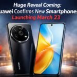 Huawei Confirms New Smartphones Launching March 23