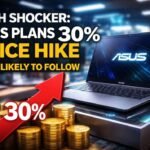 Tech Shocker: ASUS Plans 30% Price Hike, OEMs Likely to Follow