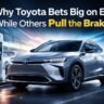 Why Toyota Bets Big on EVs While Others Pull the Brakes?
